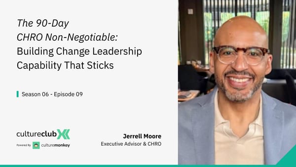 S06 E09 - The 90-Day CHRO Non-Negotiable: Building Change Leadership Capability That Sticks