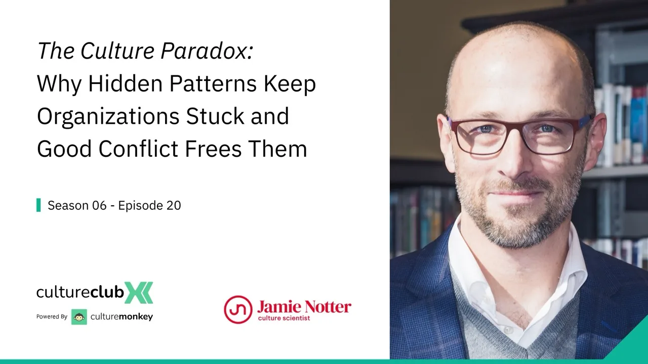 S06 E20: The Culture Paradox: Why Hidden Patterns Keep Organizations Stuck and Good Conflict Sets Them Free, with Jamie Notter